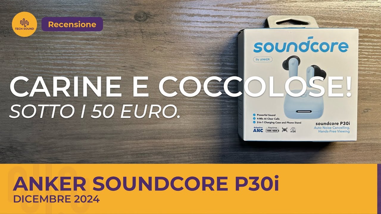 Recensione Anker Soundcore P30i: carine e coccolose!