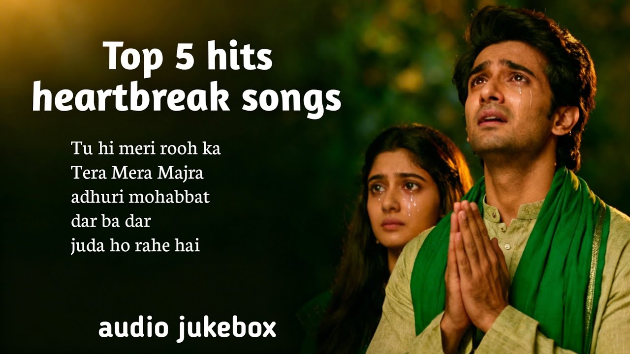 Top 5 most heartbreak song| non stop heart touching songs | jukebox Hindi | rahaman sufi