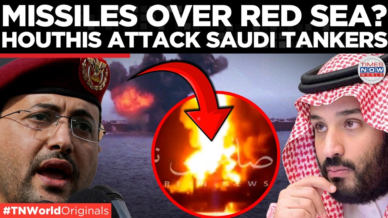BREAKING: Houthis Strike Two Saudi Oil Tankers In Red Sea, Maritime Blockade Enforced