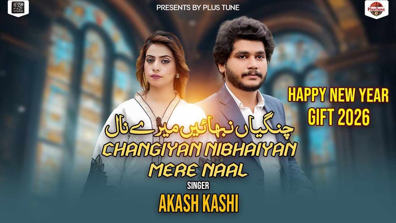 Changiyan Nibhaiyan Mere Naal | Akash Kashi | New Official Music Video 2026 | Plus Tune