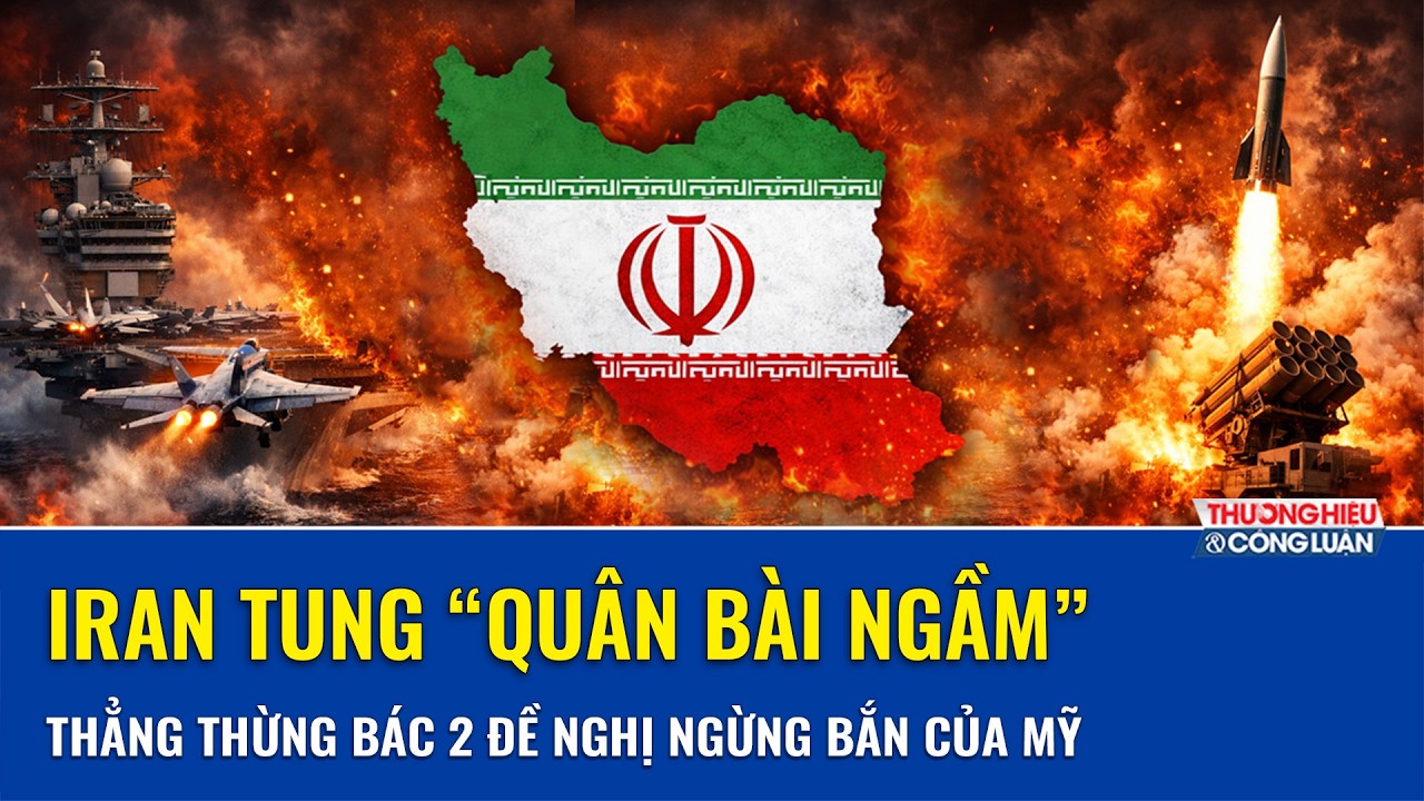 Iran tự tin tung “quân bài ngầm”, thẳng thừng bác 2 đề nghị ngừng bắn của Mỹ