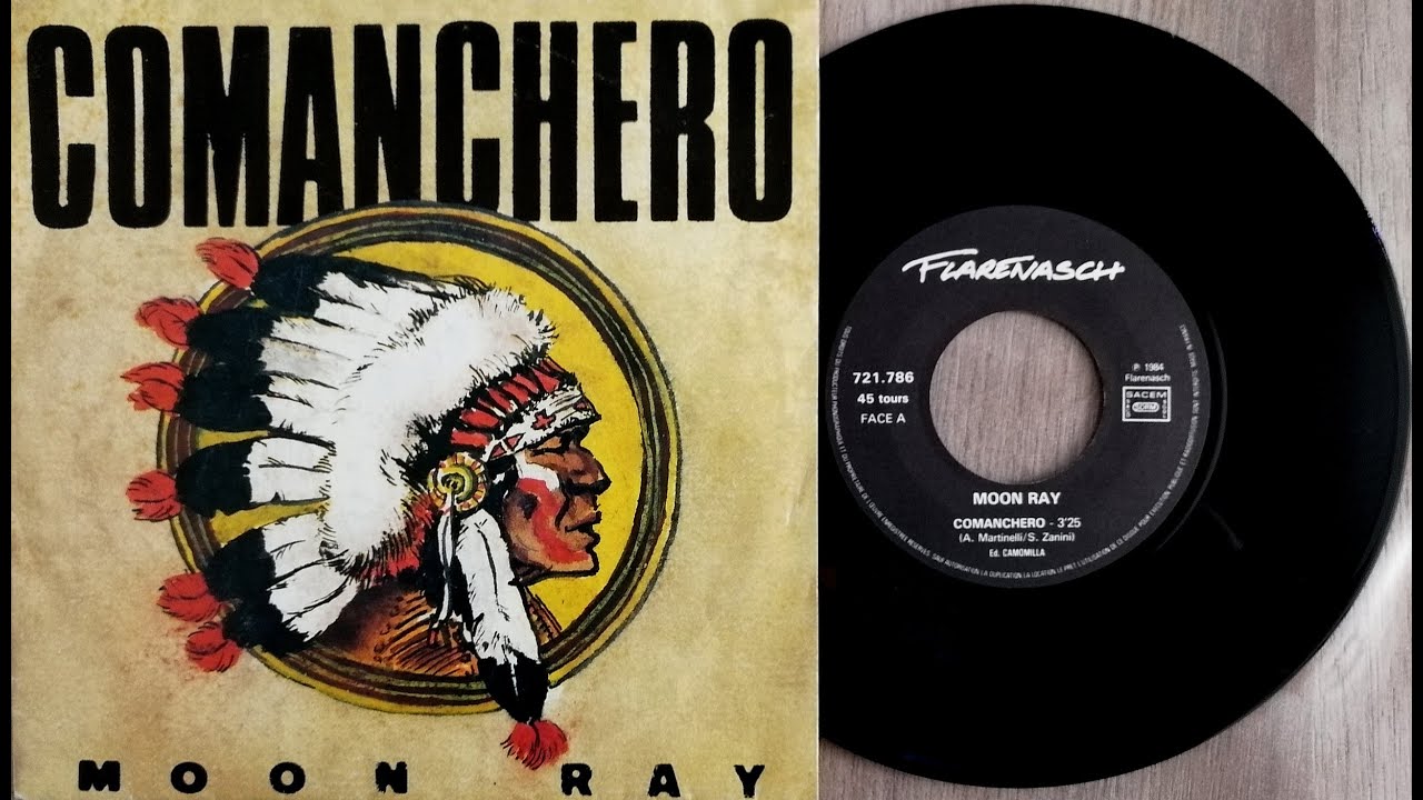 1984 - Moon Ray - Comanchero - Vinyle 45T LP 7 INCH HQ AUDIO