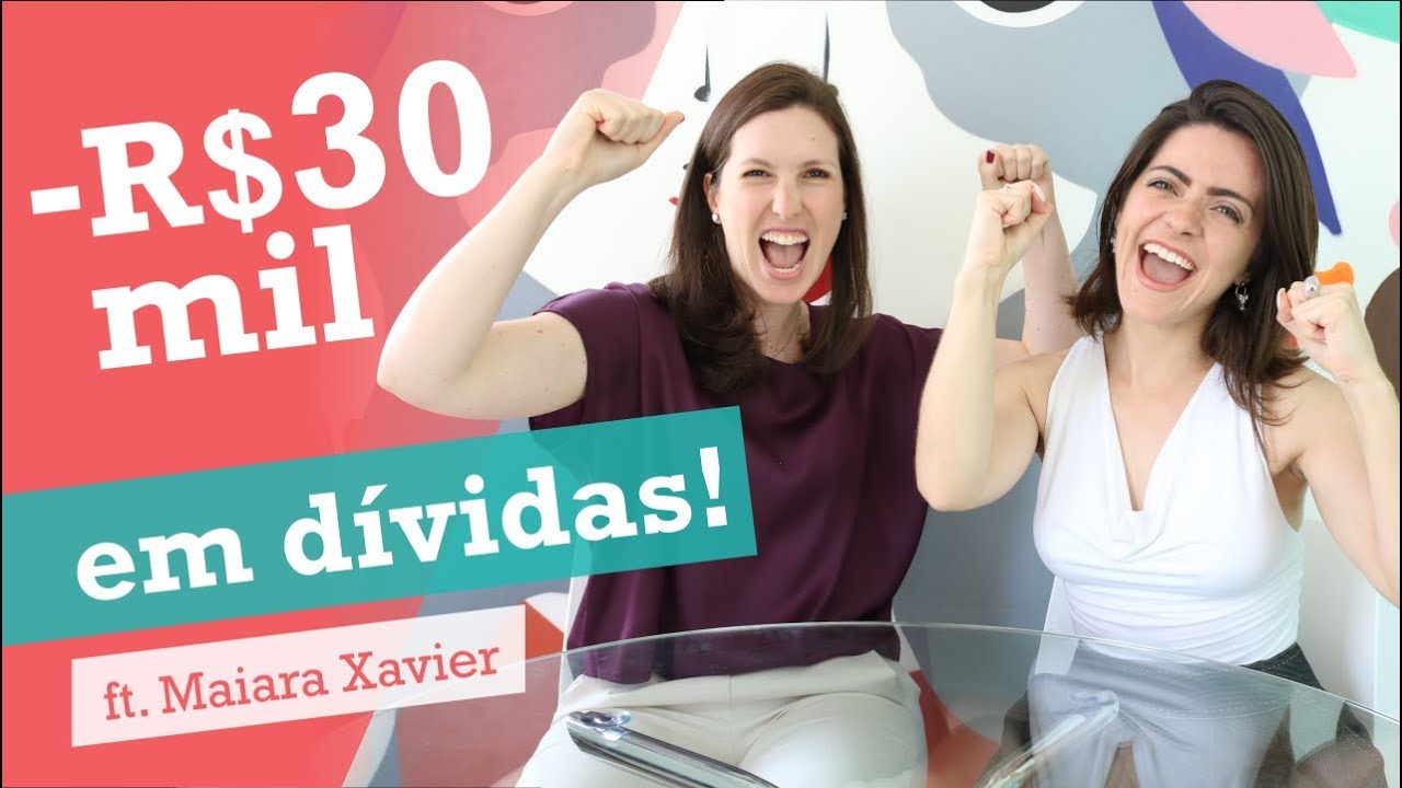 COMO A MAIARA XAVIER QUITOU R$ 30 MIL EM DÍVIDAS EM 9 MESES | Finanças Femininas