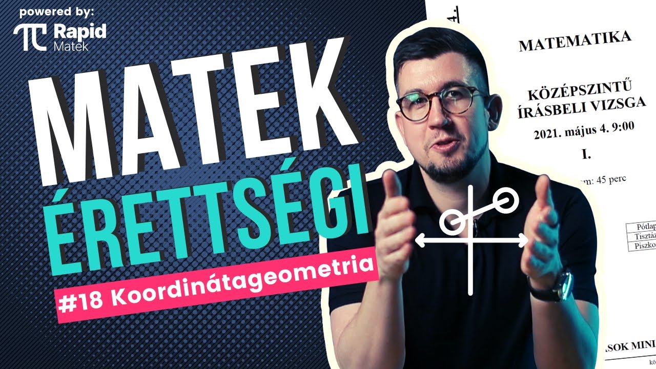 Matek érettségi #18 Koordinátageometria, a legutáltabb és egyben a legkedvencebb témakör
