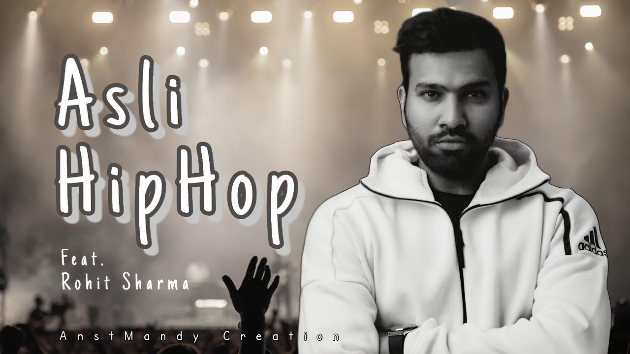 Asli Hip Hop Ft.Rohit Sharma [AnstMandy Creation]
