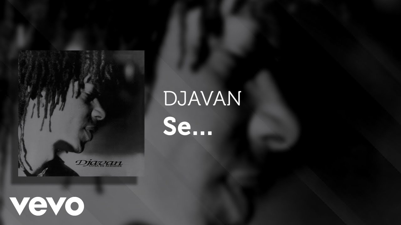 Djavan - Se... (&Aacute;udio Oficial)