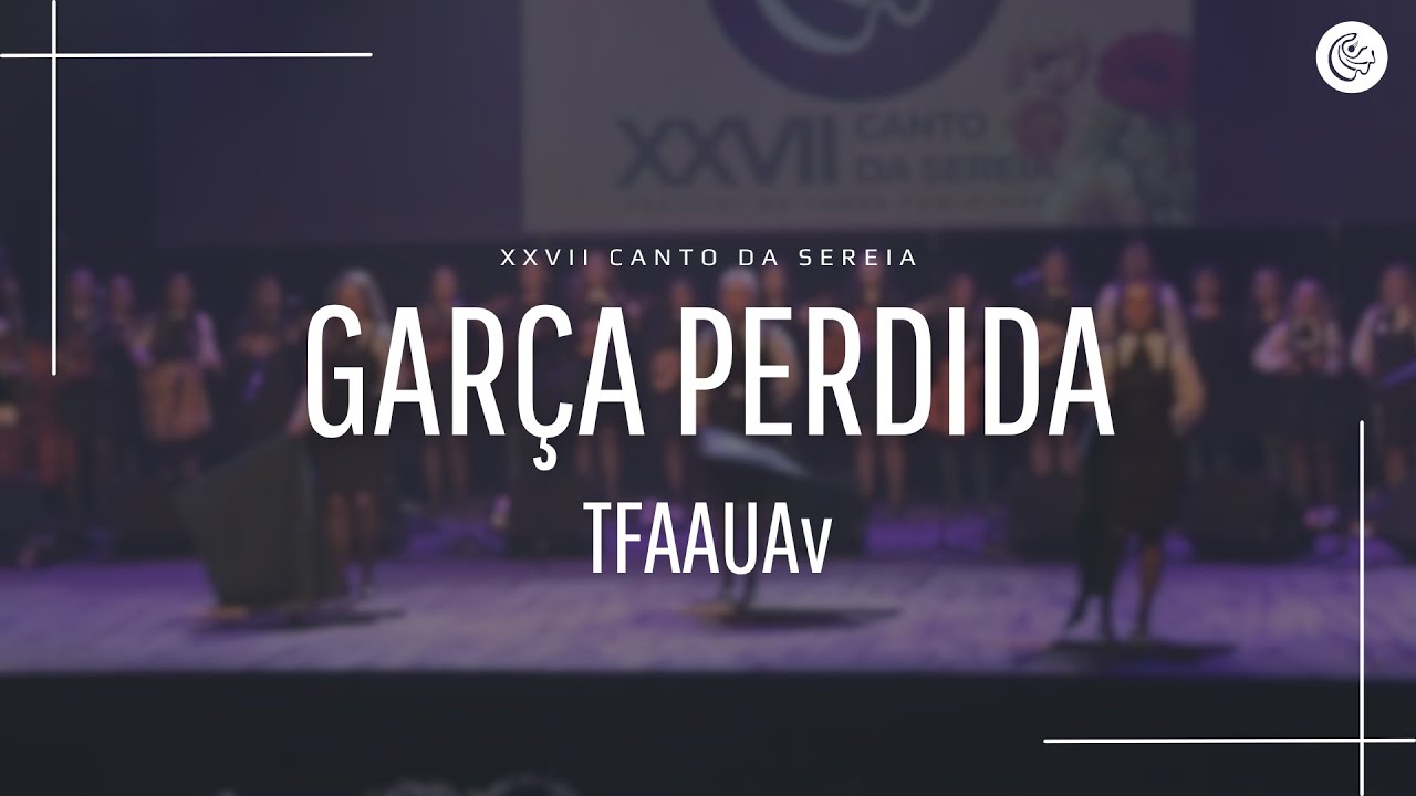 TFAAUAv – Garça Perdida | XXVII Canto da Sereia (2023)