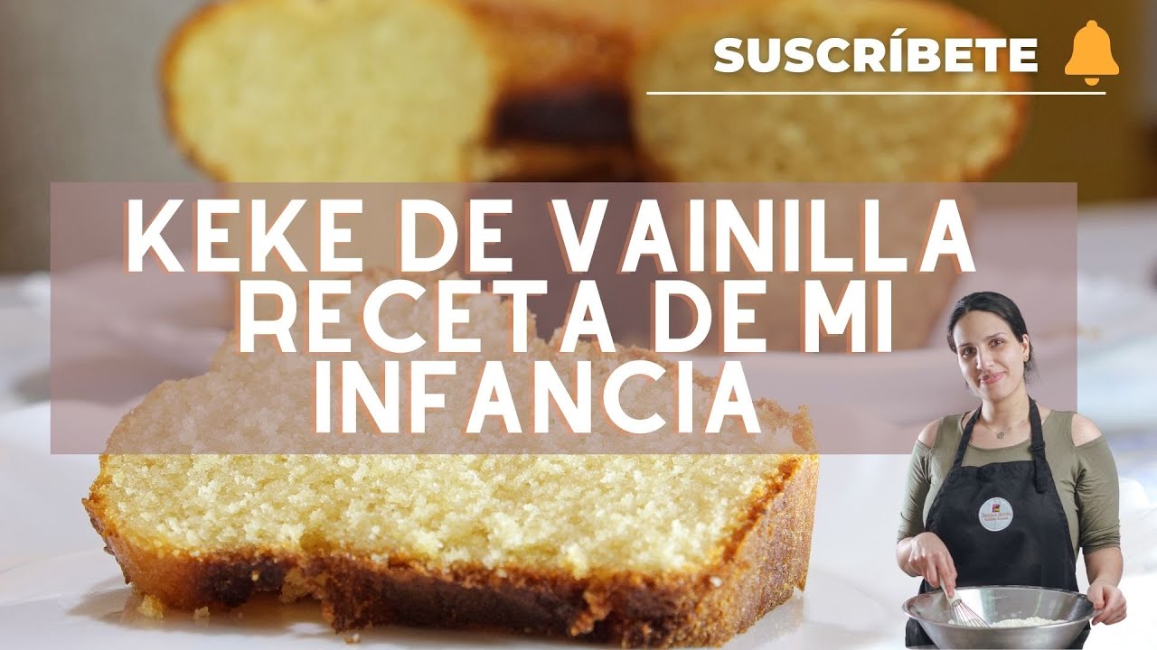 Keke de Vainilla, mi receta de toda la vida - ESPONJOSO Y HÚMEDO. - Sandra Jarufe/Pastelería