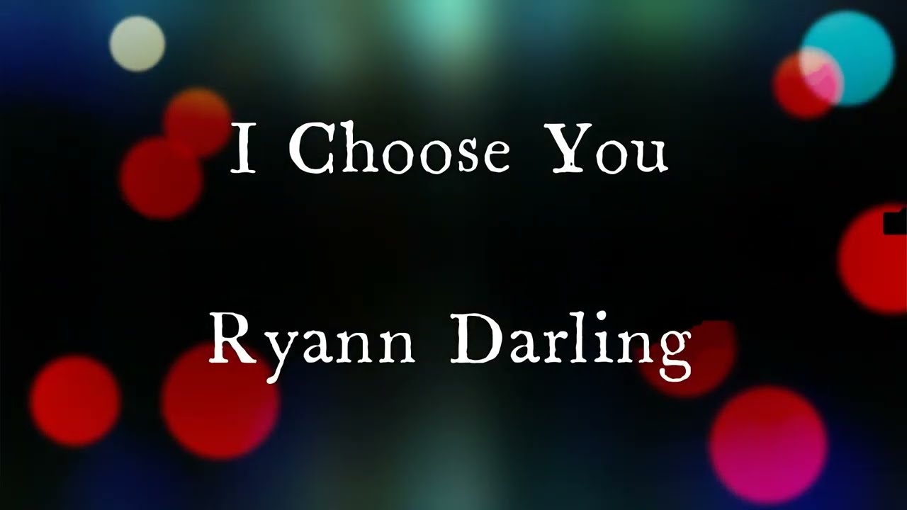 I Choose You by Ryann Darling Karaoke Version