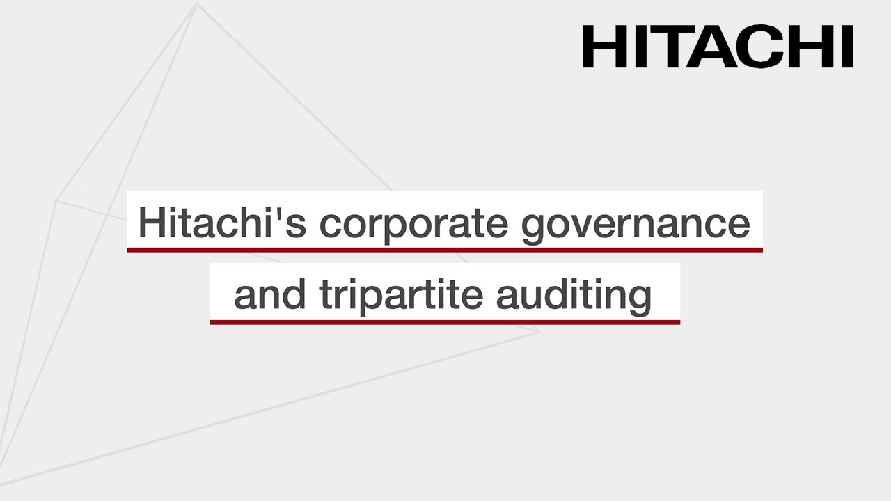 Hitachi's corporate governance and tripartite auditing - Hitachi