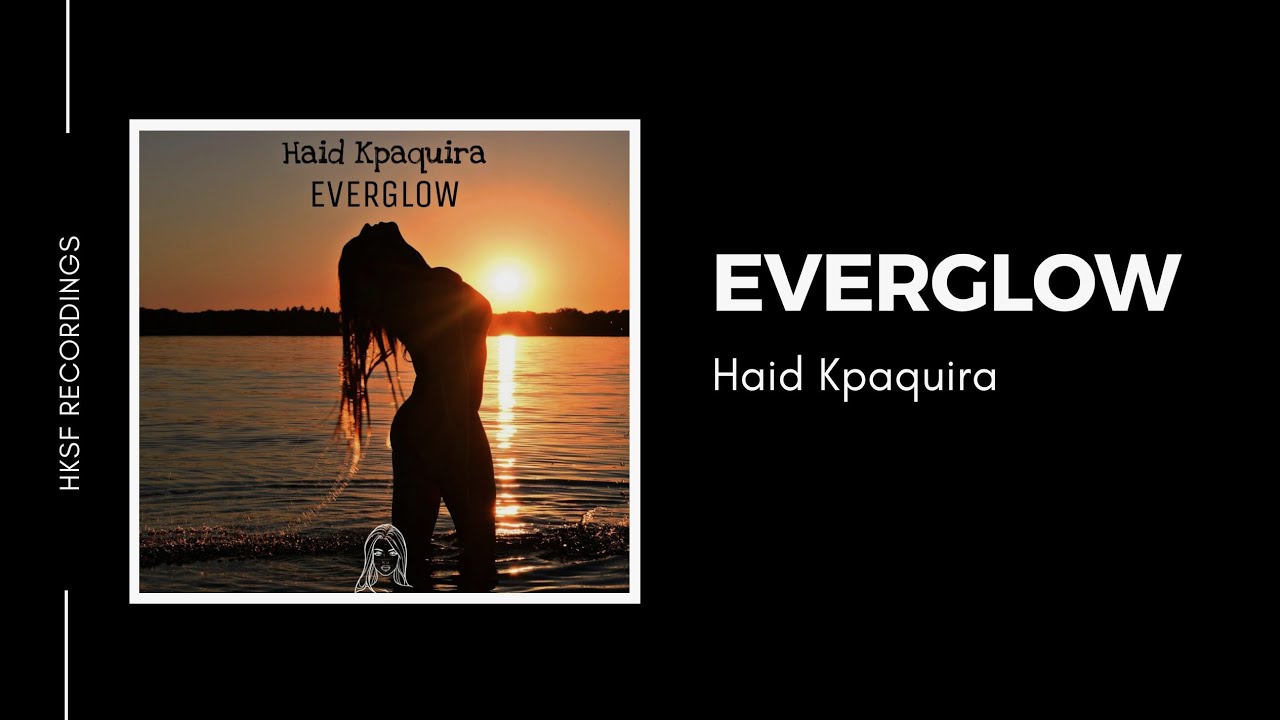 Haid Kpaquira - Everglow (Official Audio)