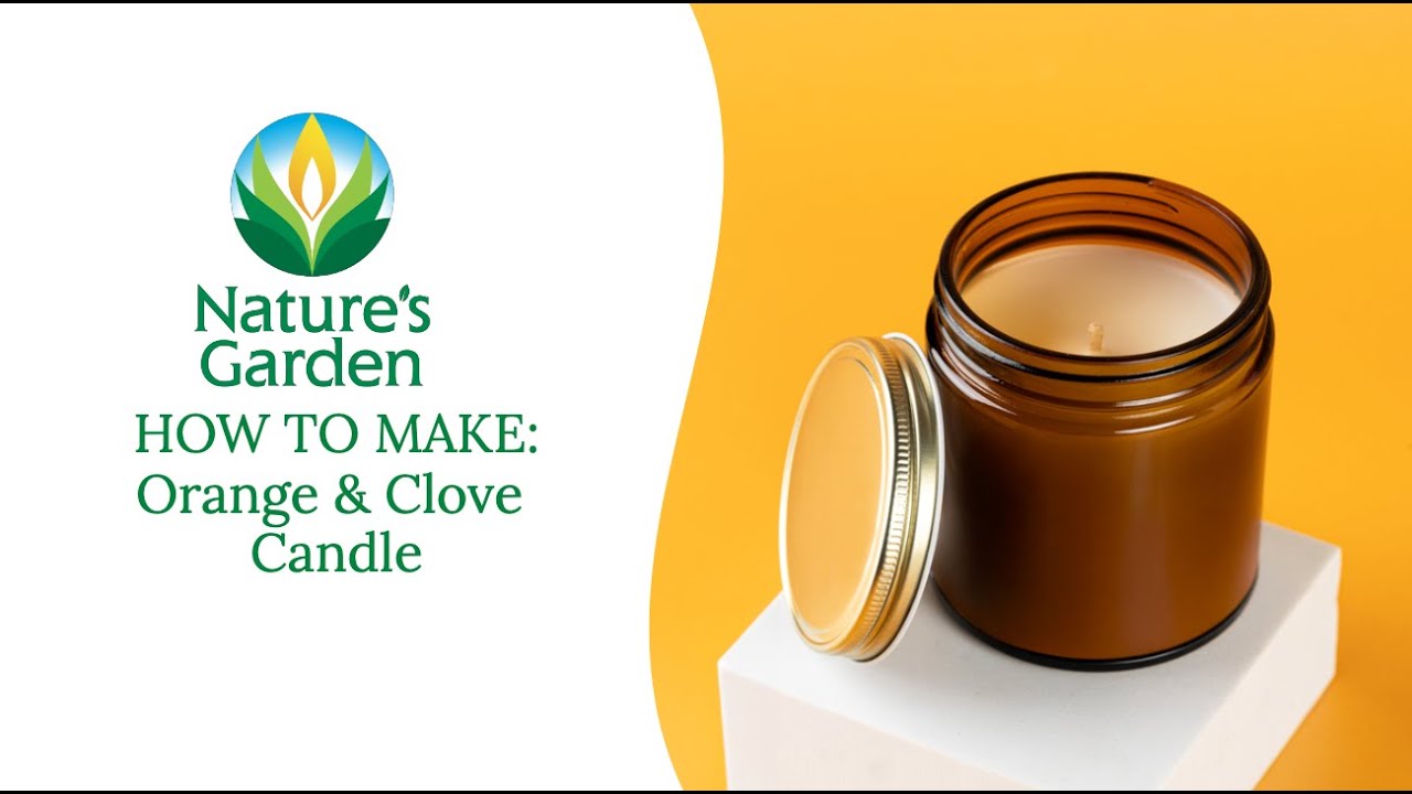 Learn How to Make Orange Clove Candle with Nature's Garden