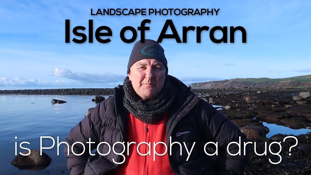 Landscape  Photography Isle of Arran - Is Photography a drug?