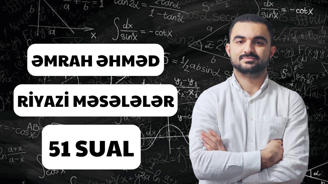 RİYAZİ MƏSƏLƏLƏR - QƏBULA DÜŞƏ BİLƏCƏK | ƏMRAH ƏHMƏD