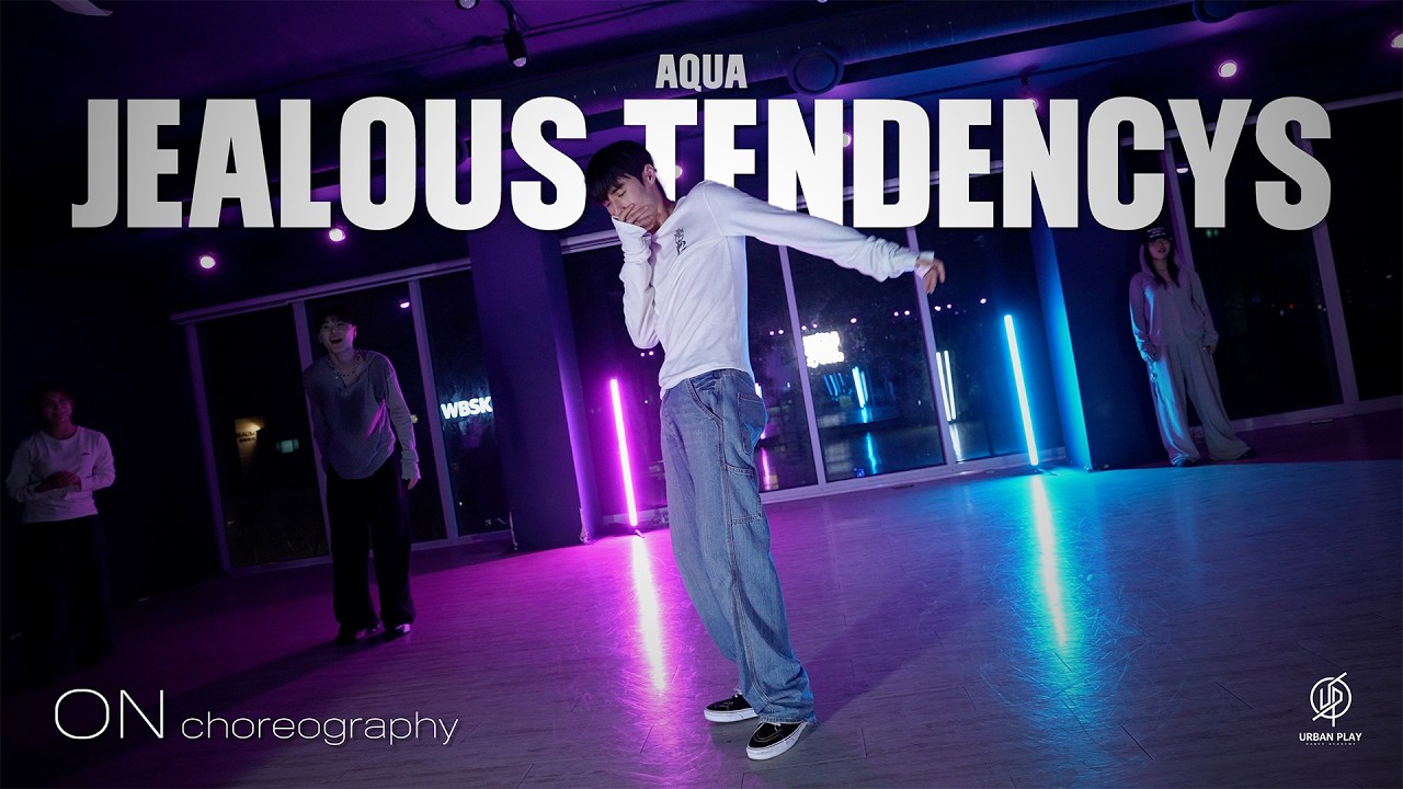 Jealous Tendencys - Aqua / ON Choreography / Urban Play Dance Academy