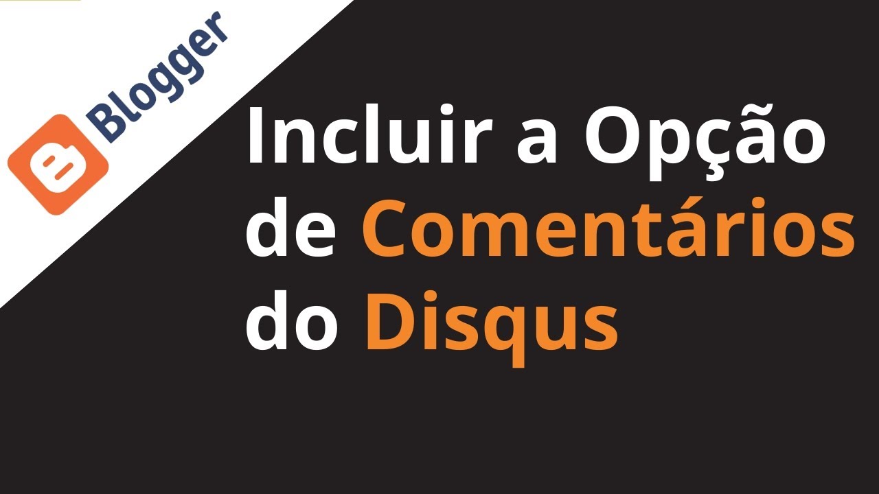 Como colocar o Disqus no Blogger para atrair tráfego e comentários em seus artigos