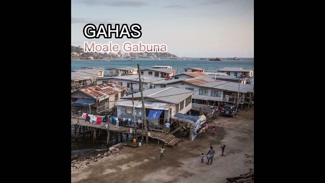 Moale Gabuna - Gahas