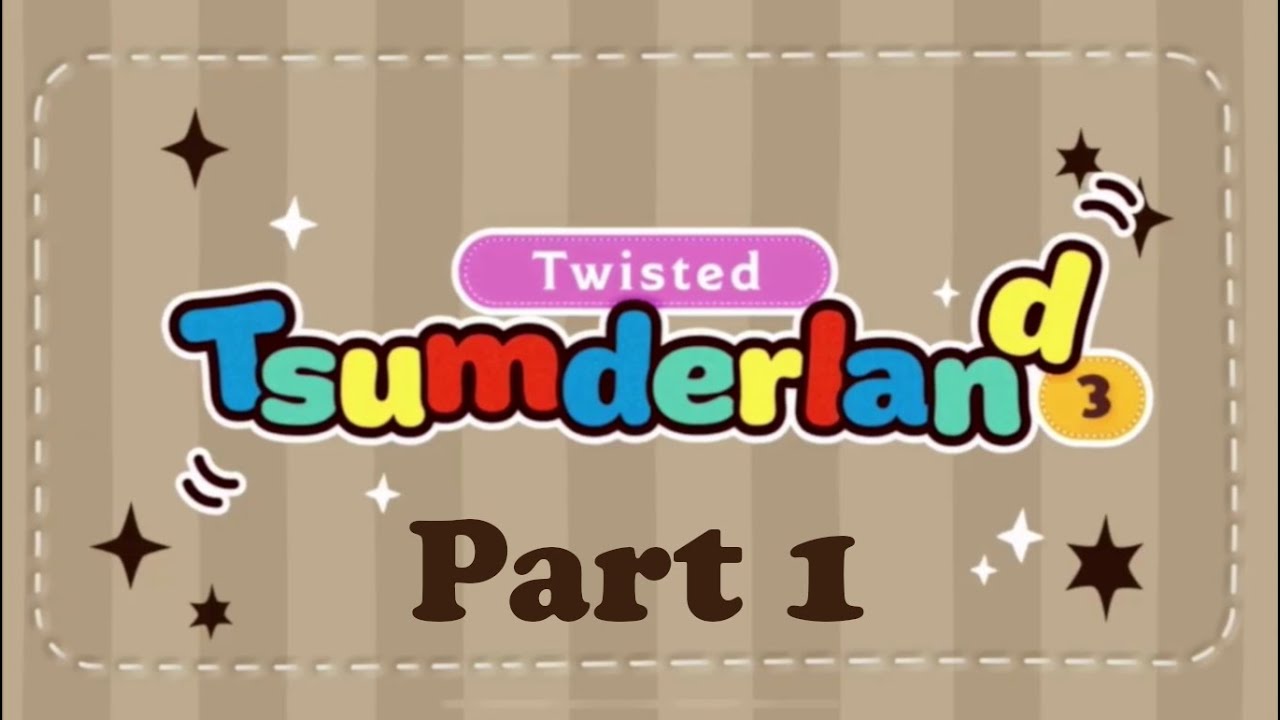 Twisted Wonderland - Twisted Tsumderland 3 Part 1