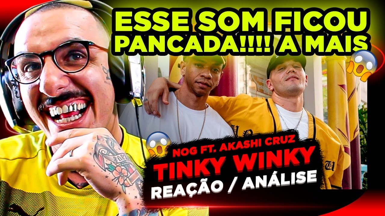 PANCADA!!!! NOG - TINKY WINKY FT. AKASHI CRUZ [REAÇÃO/ ANÁLISE]