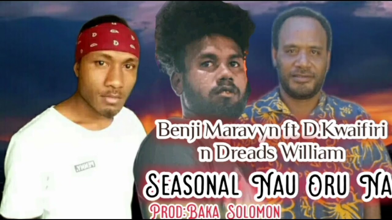 Benji Maravyn ft D.Kwaifiri n Dreads William_Seasonal Nau Oru Na (prod: Baka Solomon)