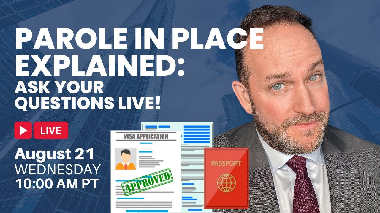 Parole in Place Explained: Ask Your Questions Live!
