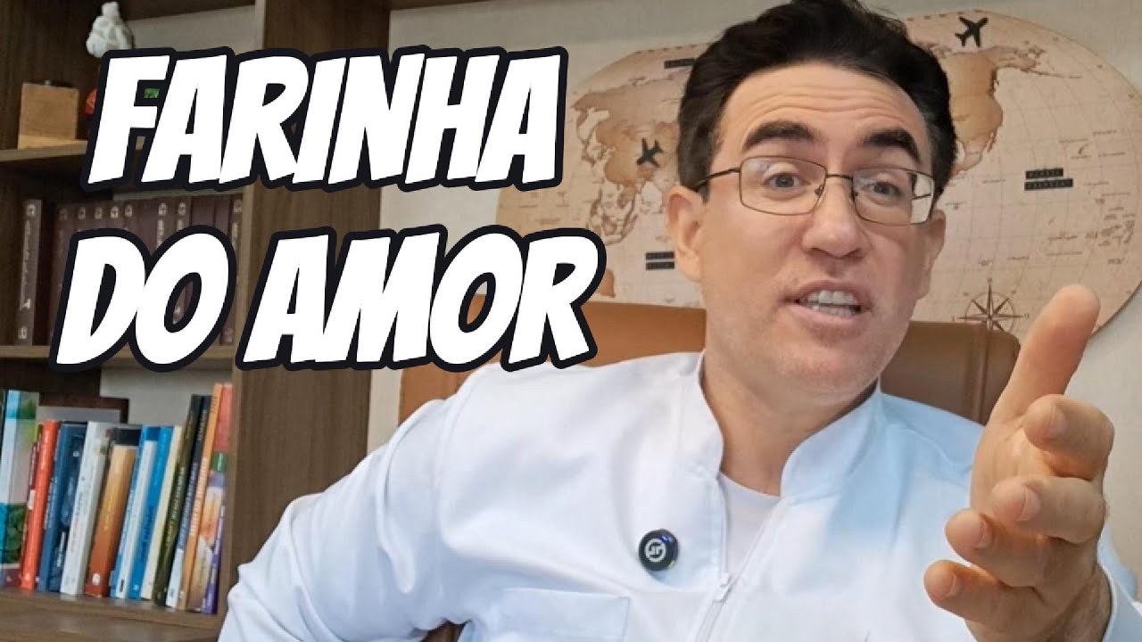 FARINHA DO AMOR | Dr. Tiago Rocha