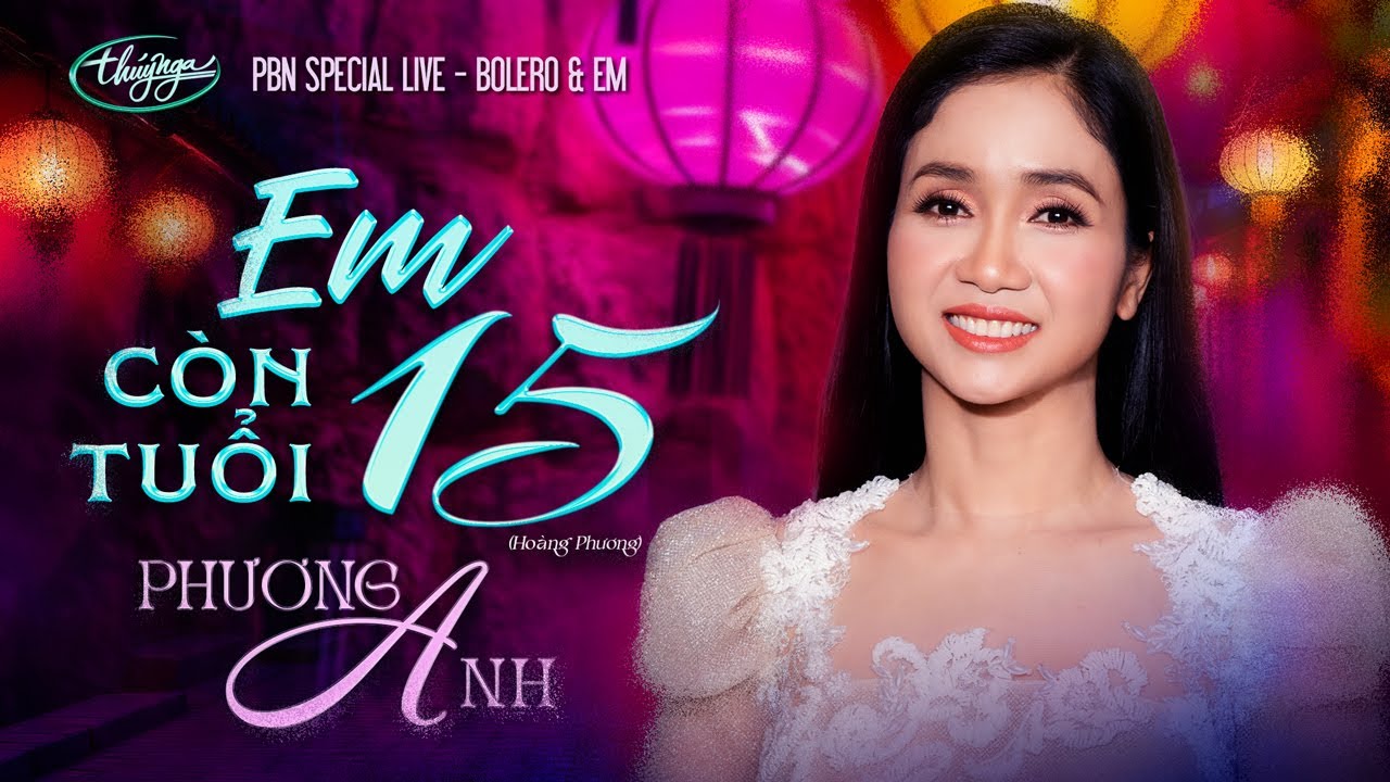 Phương Anh - Em Còn Tuổi 15 | Bolero & Em