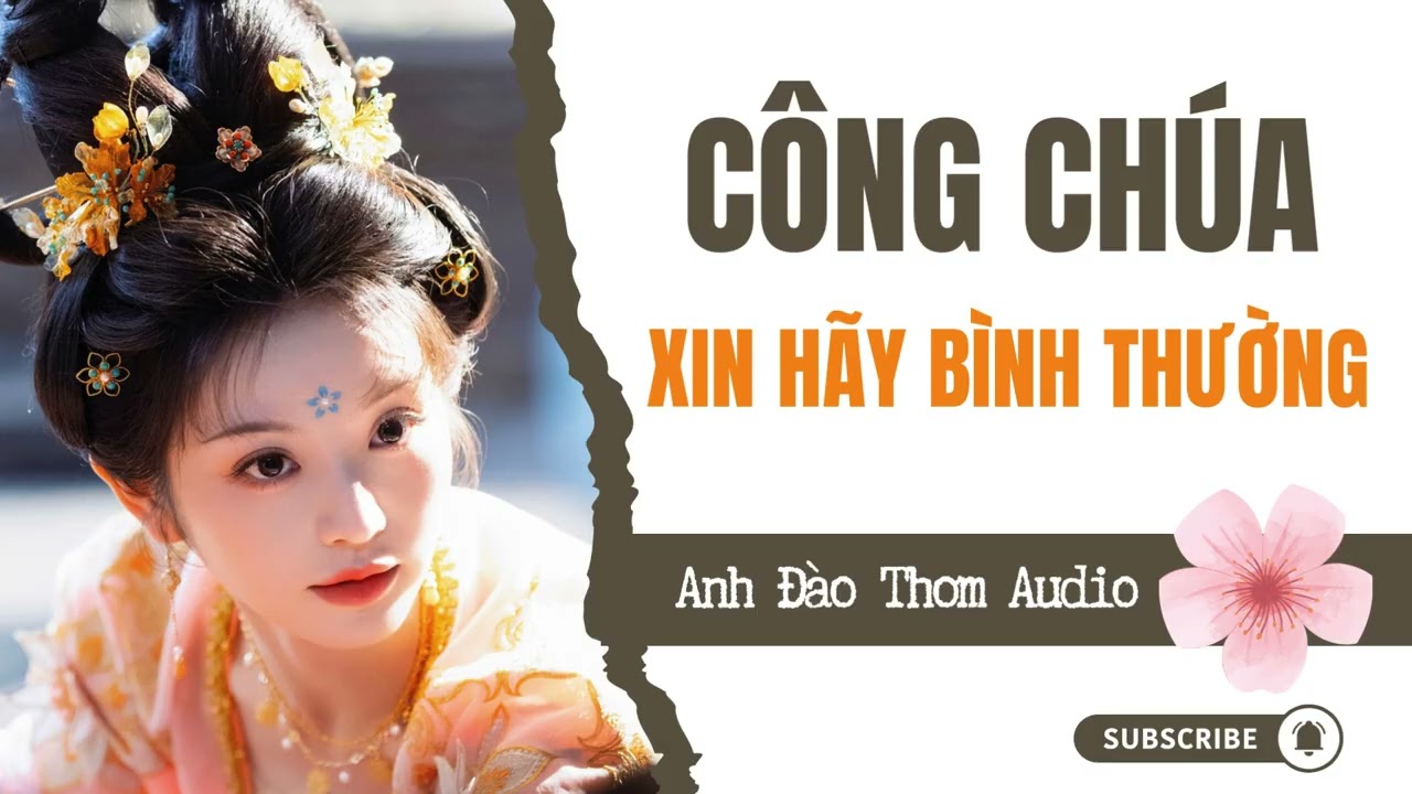 Anh Đào Thơm Audio - Số 13 - Công Chúa Xin Hãy Bình Thường
