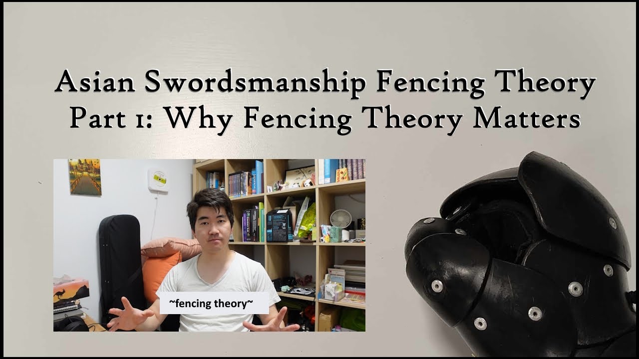 Asian Swordsmanship Fencing Theory Part 1 - Why Fencing Theory Matters