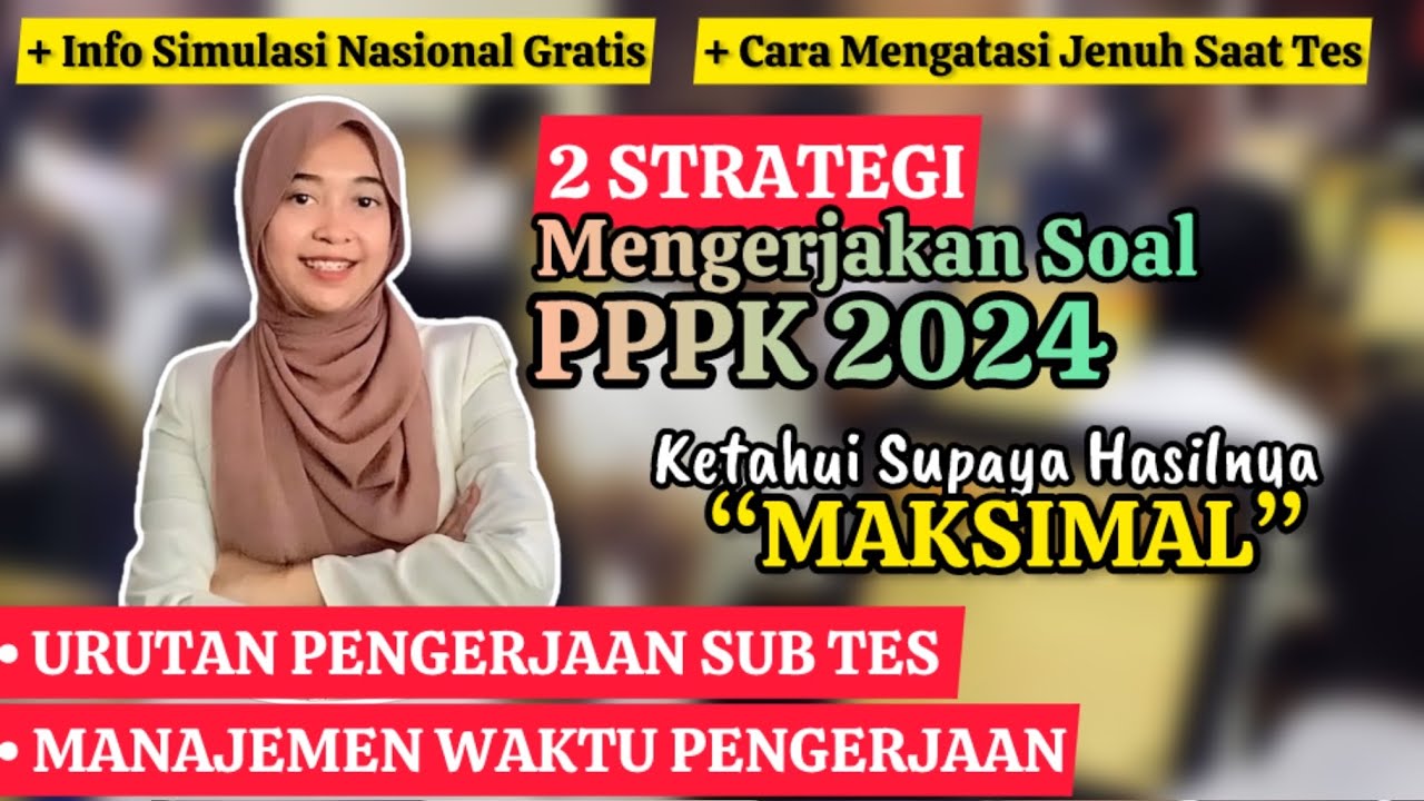 Strategi Mengerjakan Soal PPPK 2024, Urutan Pengerjaan Sub Tes, dan Manajemen Waktunya
