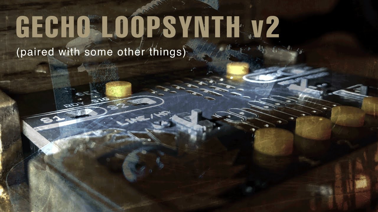 Gecho Loopsynth V2 • Paired with some other things