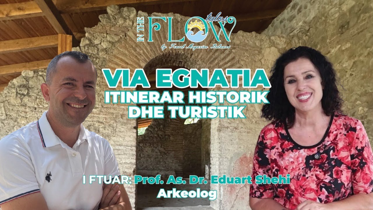 In the Flow talks - VIA EGNATIA Itinerar historik dhe turistik - Episodi 4