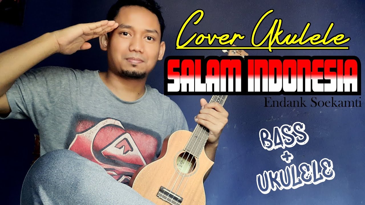 SALAM INDONESIA || ENDANK SOEKAMTI Cover Ukulele full BASS