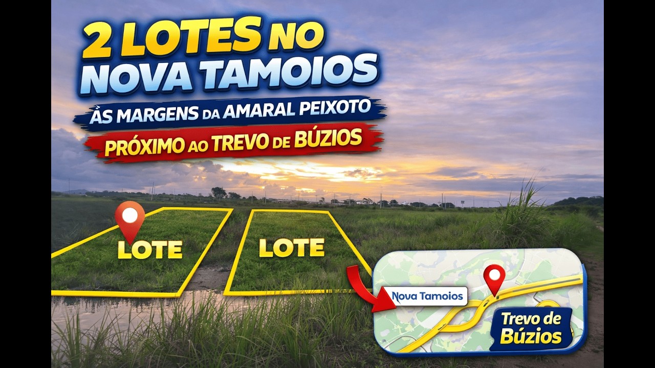 2 Lotes no Nova Tamoios às Margens da Amaral Peixoto – Próximo ao Trevo de Búzios
