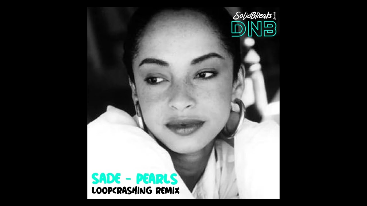 Sade - Pearls (Loopcrashing DNB Remix)