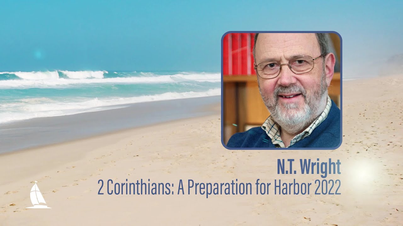 N.T. Wright on 2 Corinthians: A Preparation for Harbor 2022