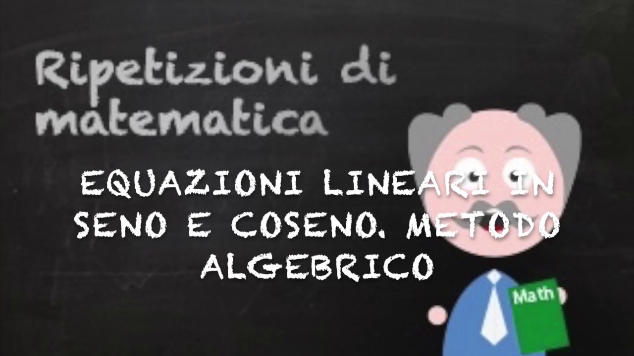 Equazioni lineari in seno e coseno  Metodo algebrico
