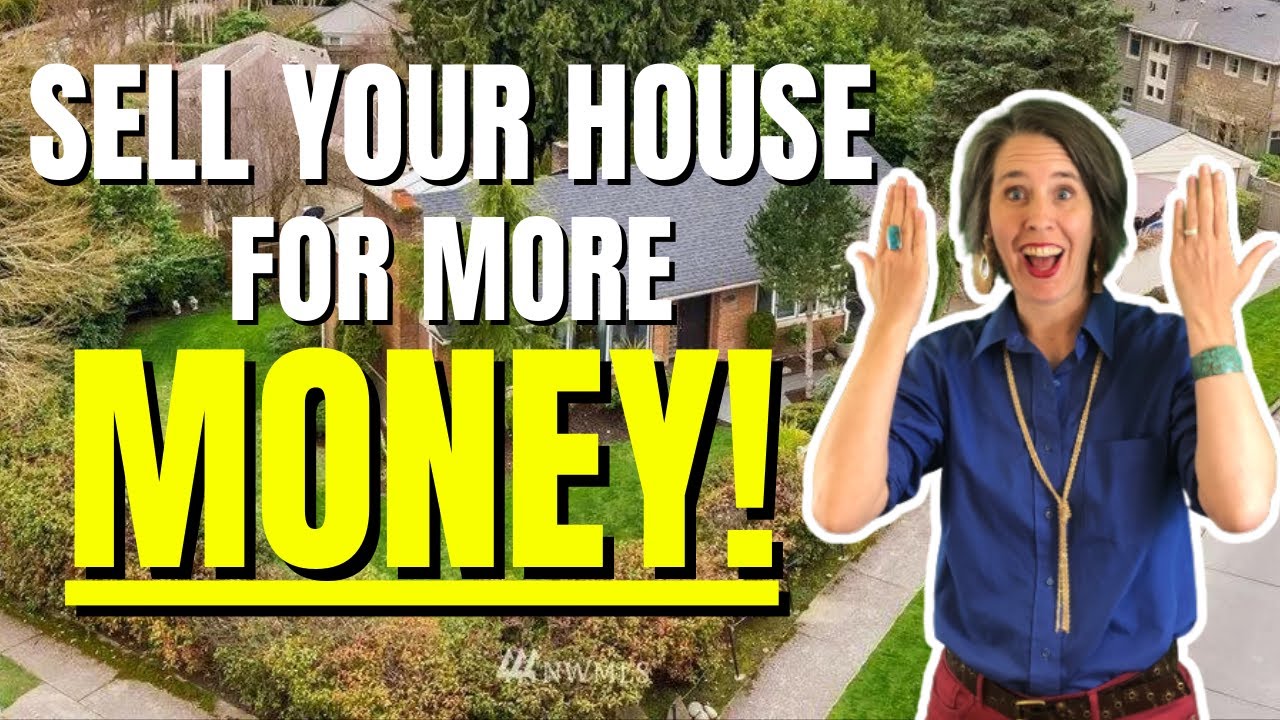 How To Sell Your House For More Money | Seattle, WA