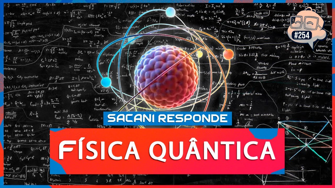 SACANI RESPONDE [F&Iacute;SICA QU&Acirc;NTICA COM JO&Atilde;O JOTA E C&Eacute;SAR LENZI] - Ci&ecirc;ncia Sem Fim #254