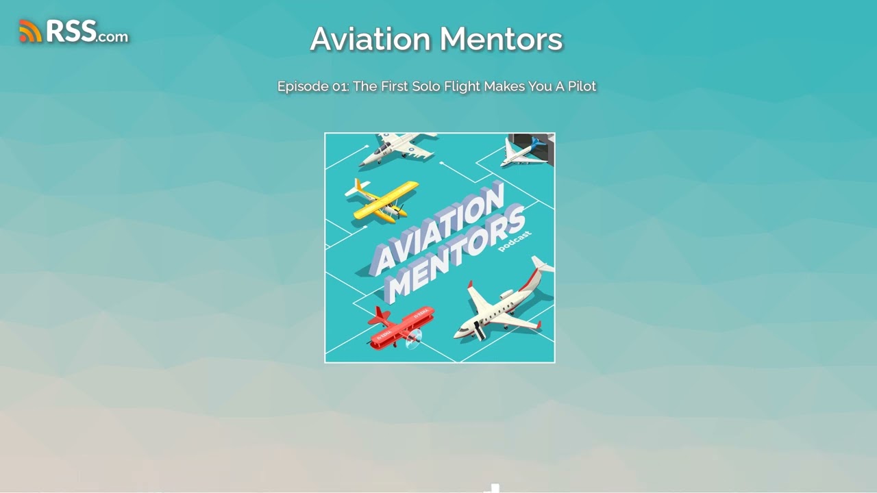 Episode 01: The First Solo Flight Makes You A Pilot