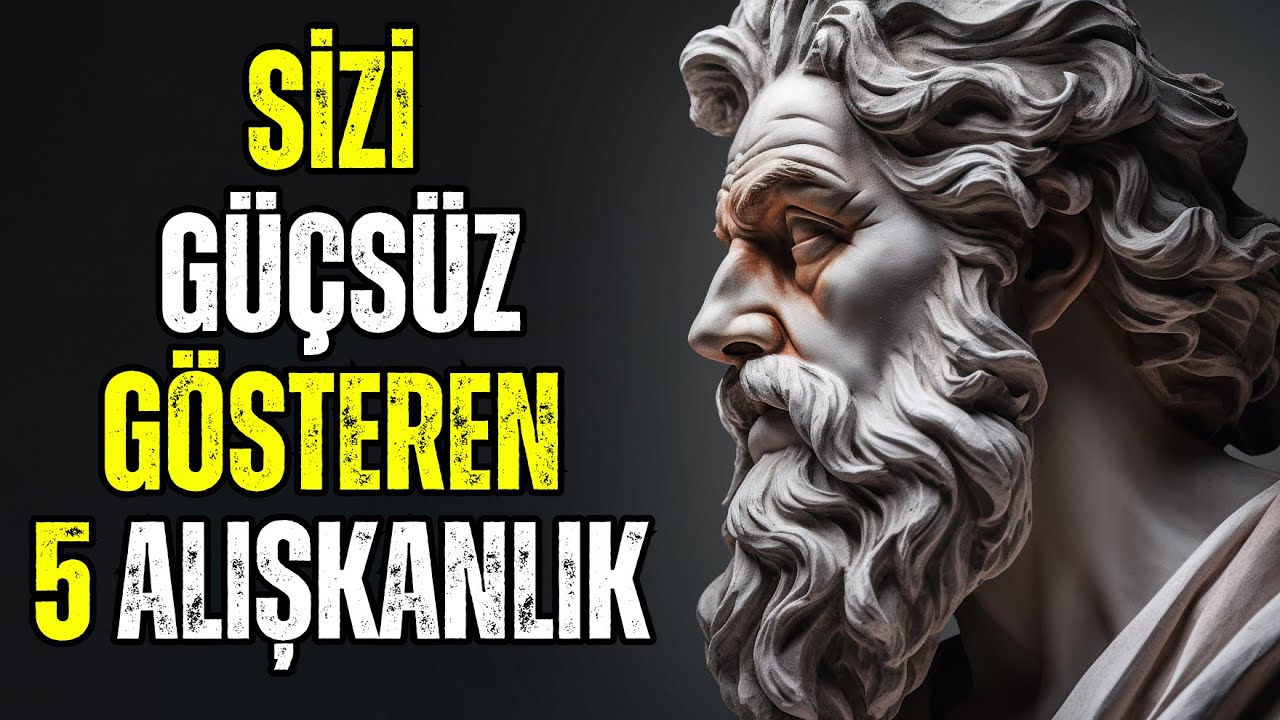 Sizi Zayıf Gösteren 5 Alışkanlıktan HEMEN VAZGEÇİN (Kendini Yenile) Stoacılık