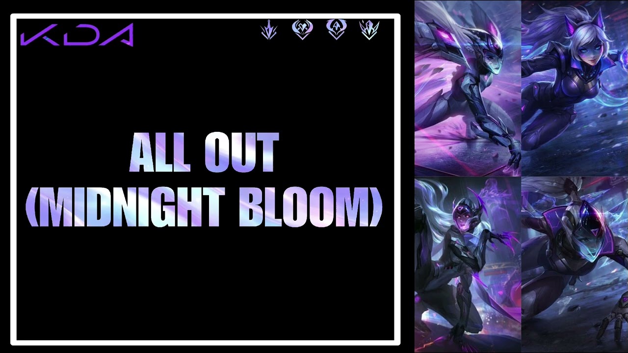 ALL OUT kda midnight bloom fanmade project pro league of legends song