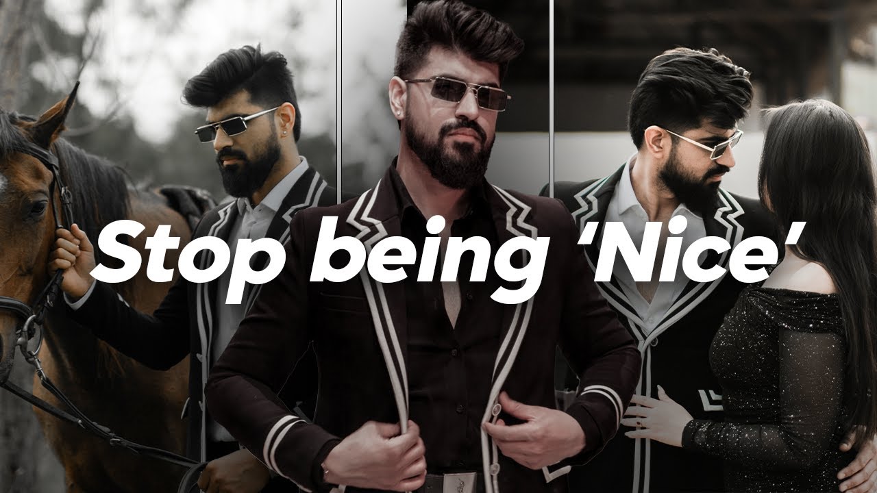 High Value men do these 7 Things | Stop Being Too Nice | Sahil Gera