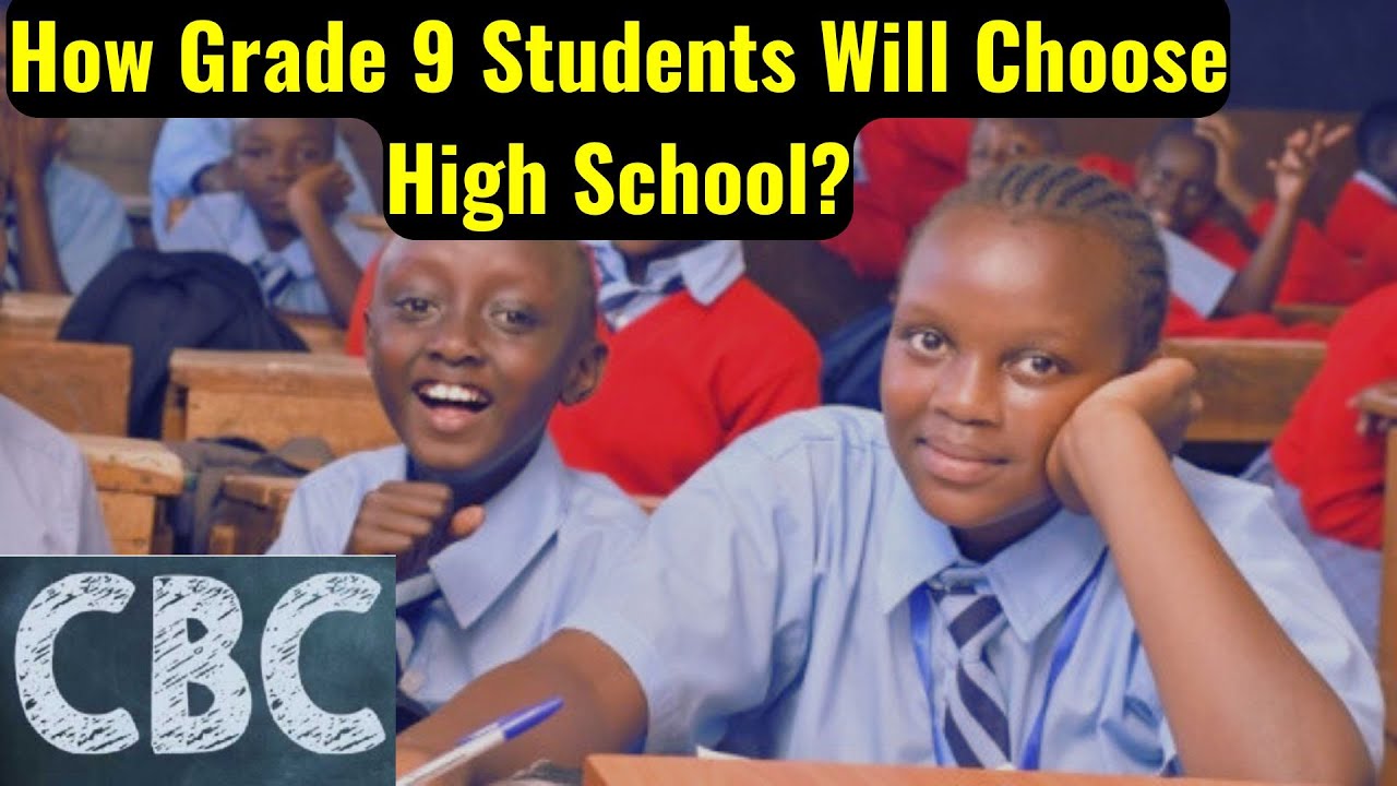 How CBC Grade 9 Students Will Be Placed To Senior School