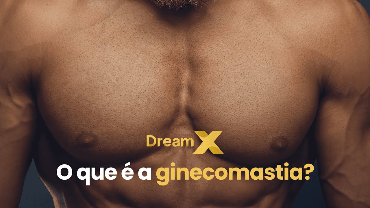 GINECOMASTIA: O QUE É E COMO SE TRATA!