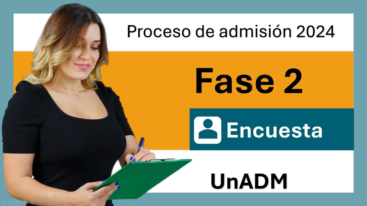 Fase 2. Encuesta. Convocatoria UnADM 2024. ¿Cómo realizar la fase 2?