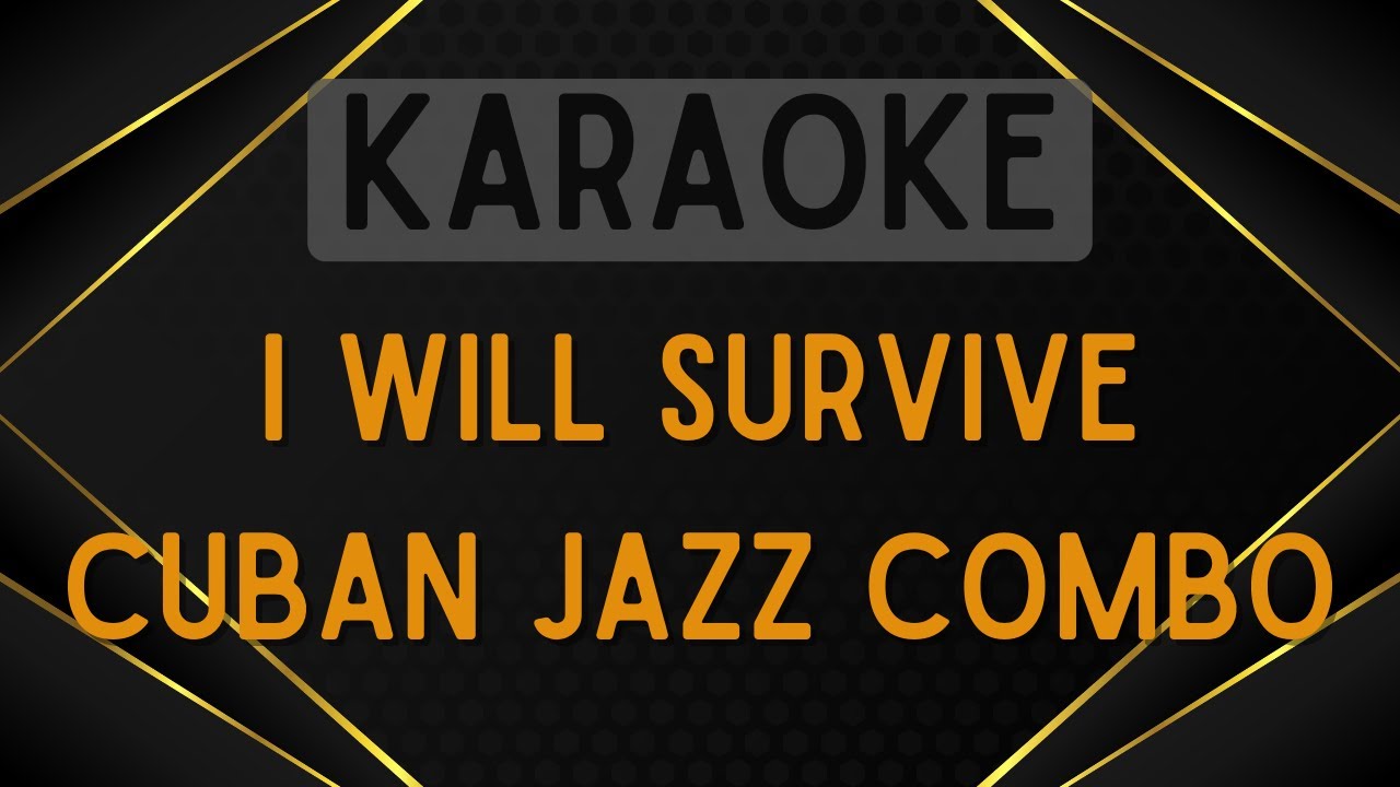 Cuban Jazz Combo - I Will Survive [Karaoke]