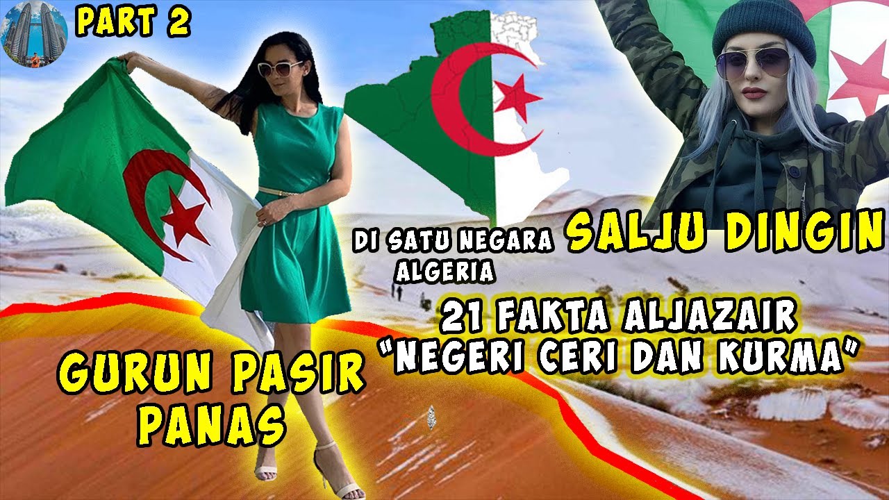ALGERIA NEGARA GURUN TAPI TURUN SALJU | 21 FAKTA NEGARA ALJAZAIR