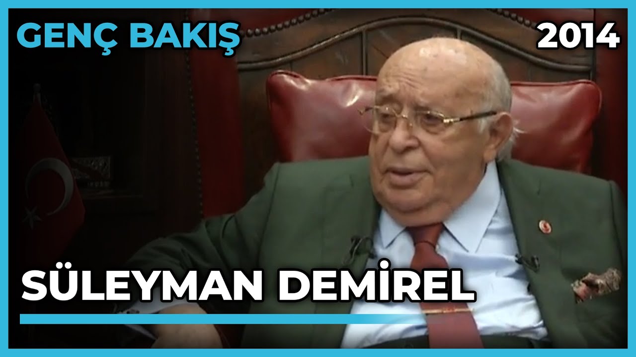 Genç Bakış: Süleyman Demirel - 05.11.2014
