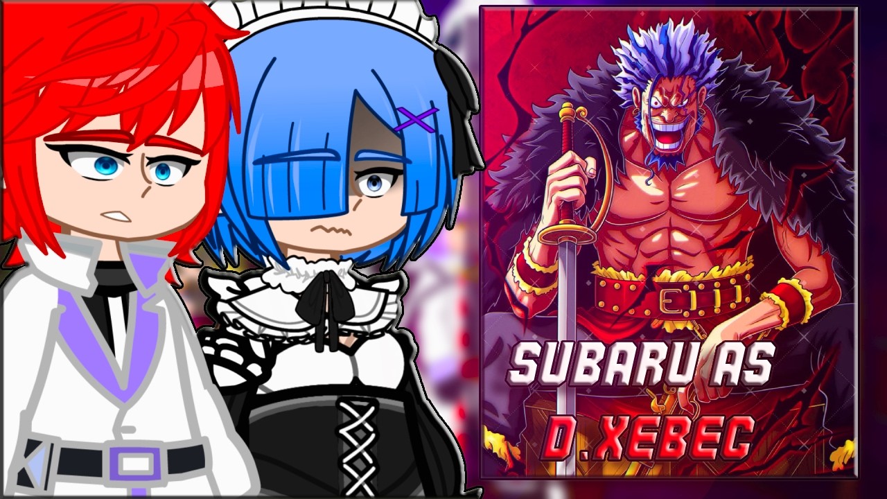 🇺🇸/🇧🇷 Re:Zero React to Subaru As Rocks D. Xebec &ndash; Gacha React